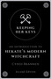 Keeping Her Keys (An Introduction to Hekate's Modern Witchcraft - Second Edition) by Cyndi Brannen, 9781789040753