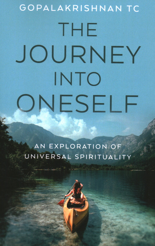 The Journey into Oneself (An Exploration of Universal Spirituality) by Gopalakrishnan TC, 9781803416267