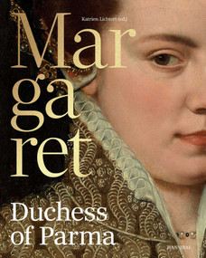 Margaret, Duchess of Parma (The Emperor's Daughter Between Power and Image) by Katrien Lichtert, Giampiero Brunelli, René Vermeir, 9789464941333