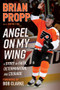 Brian Propp: Angel On My Wing (A Story of Faith, Determination, and Courage) by Brian Propp, Wayne Fish, 9781637276402