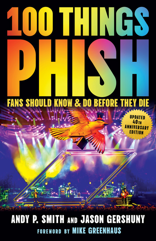 100 Things Phish Fans Should Know & Do Before They Die - 9781637276686 by Andy P. Smith, Jason Gershuny, Mike Greenhaus, 9781637276686