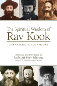 The Spiritual Wisdom of Rav Kook (A New Collection of Writings) by Rabbi Ari Ze'ev Schwartz, 9789655243765