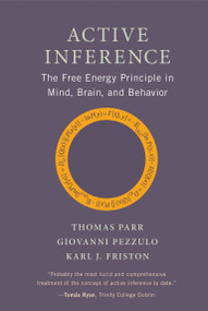 Active Inference (The Free Energy Principle in Mind, Brain, and Behavior) - 9780262553995 by Thomas Parr, Giovanni Pezzulo, Karl J. Friston, 9780262553995