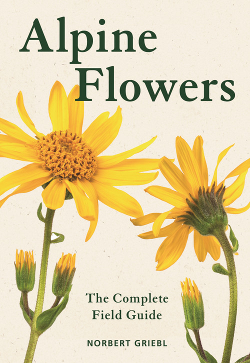 Alpine Flowers (The Complete Field Guide) by Norbert Griebl, 9781399419888
