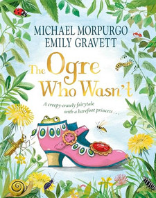 The Ogre Who Wasn't - 9781035010271 by Michael Morpurgo, Emily Gravett
