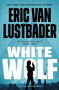 White Wolf (An Evan Ryder Novel) by Eric Van Lustbader, 9781250349279