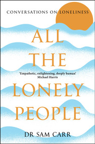 All the Lonely People (Conversations on Loneliness) - 9781035005550 by Sam Carr, 9781035005550