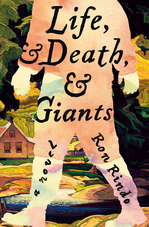 Life, and Death, and Giants (A Novel) by Ron Rindo, 9781250375339