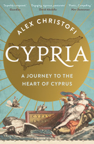 Cypria (A Journey to the Heart of Cyprus) by Alex Christofi, 9781399401906