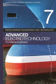 Reeds vol 7: Advanced Electrotechnology for Marine Engineers - 9781399415378 by Christopher Lavers, 9781399415378