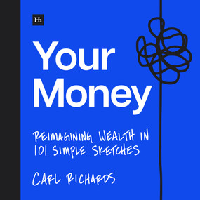 Your Money (Reimagining Wealth in 101 Simple Sketches) by Carl Richards, 9781804091715