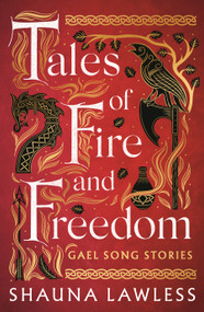 Tales of Fire and Freedom: Gael Song Stories by Shauna Lawless, 9781035909483