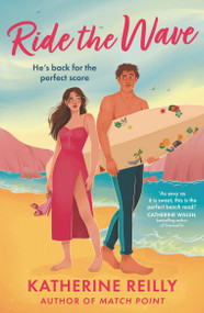 Ride The Wave (A spicy sports rom-com perfect for fans of sizzling love stories and forced proximity) by Katherine Reilly, 9781035912865