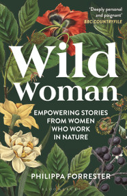 Wild Woman (Empowering Stories from Women who Work in Nature) - 9781399400862 by Philippa Forrester, 9781399400862