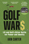 Golf Wars (LIV and Golf's Bitter Battle for Power and Identity) - 9781399410144 by Iain Carter, 9781399410144
