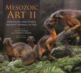 Mesozoic Art II (Dinosaurs and Other Ancient Animals in Art) by Steve White, Darren Naish, 9781399412216