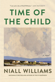 Time of the Child (A Novel) - 9781639737581 by Niall Williams, 9781639737581