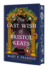 The Last Wish of Bristol Keats ([Limited Stenciled Edge edition]) by Mary E. Pearson, 9781250332004