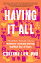 Having It All (What Data Tells Us About Women's Lives and Getting the Most Out of Yours) by Corinne Low, PhD, 9781250369512