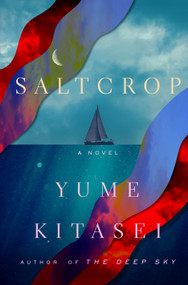Saltcrop (A Novel) by Yume Kitasei, 9781250380968
