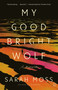 My Good Bright Wolf (A Memoir) - 9781250397713 by Sarah Moss, 9781250397713