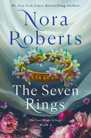 The Seven Rings (The Lost Bride Trilogy, Book 3) by Nora Roberts, 9781250288790