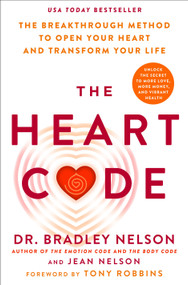 The Heart Code (The Breakthrough Method to Open Your Heart and Transform Your Life) by Dr. Bradley Nelson, Jean Nelson, Tony Robbins, 9781250347435