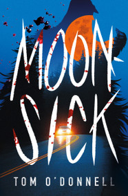 Moonsick by Tom O'Donnell, 9781250353092