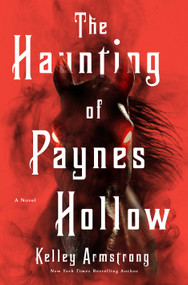 The Haunting of Paynes Hollow (A Novel) by Kelley Armstrong, 9781250360564