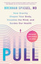 Pull (How Gravity Shapes Your Body, Steadies the Mind, and Guides Our Health) by Brennan Spiegel, 9781250371386