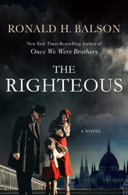 The Righteous (A Novel) by Ronald H. Balson, 9781250373083