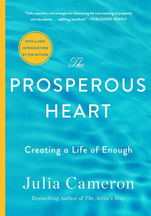 The Prosperous Heart (Creating a Life of Enough) by Julia Cameron, 9781250395337