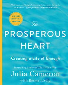 The Prosperous Heart (Creating a Life of Enough) by Julia Cameron, 9781250395337