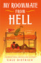 My Roommate from Hell (A Novel) by Cale Dietrich, 9781250887801