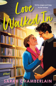 Love Walked In (A Novel) by Sarah Chamberlain, 9781250894748