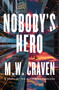 Nobody's Hero (A Novel) - 9781250864604 by M. W. Craven, 9781250864604