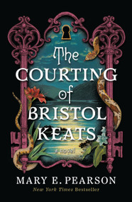 The Courting of Bristol Keats (A Novel) - 9781250331991 by Mary E. Pearson, 9781250331991