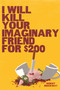I Will Kill Your Imaginary Friend for $200 by Robert Brockway, 9798890033659