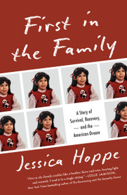 First in the Family (A Story of Survival, Recovery, and the American Dream) - 9781250865236 by Jessica Hoppe, 9781250865236