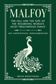 Malfoy (The Fall and the Fate of the Wizarding World's Most Treacherous Family) by Irvin Khaytman, 9781964487137