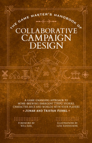 The Game Master's Handbook of Collaborative Campaign Design by Jonah Fishel, Tristan Fishel, Luke Eidenschink, Will Earl, 9781964487045