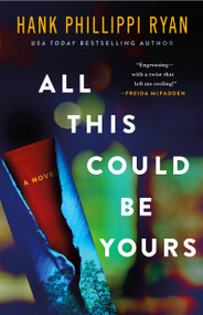 All This Could Be Yours (A Novel) by Hank Phillippi Ryan, 9781250349996