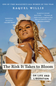 The Risk It Takes to Bloom (On Life and Liberation) - 9781250406040 by Raquel Willis