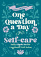 One Question a Day for Self-Care (Floral) (A Three-Year Journal) by Aimee Chase, 9781250407573