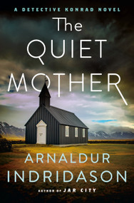 The Quiet Mother (A Detective Konrad Novel) by Arnaldur Indridason, 9781250403766