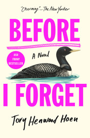 Before I Forget (A Novel) by Tory Henwood Hoen, 9781250276797