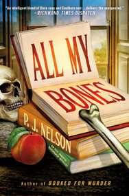 All My Bones (An Old Juniper Bookshop Mystery) by P. J. Nelson, 9781250909978