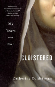 Cloistered (My Years as a Nun) - 9781250323538 by Catherine Coldstream, 9781250323538