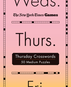 New York Times Games Thursday Crosswords (50 Medium Puzzles) by The New York Times, Will Shortz, 9781250396303