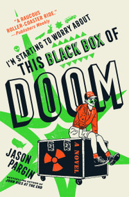 I'm Starting to Worry About This Black Box of Doom (A Novel) - 9781250879981 by Jason Pargin, 9781250879981